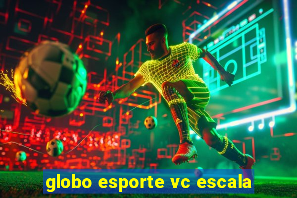 globo esporte vc escala